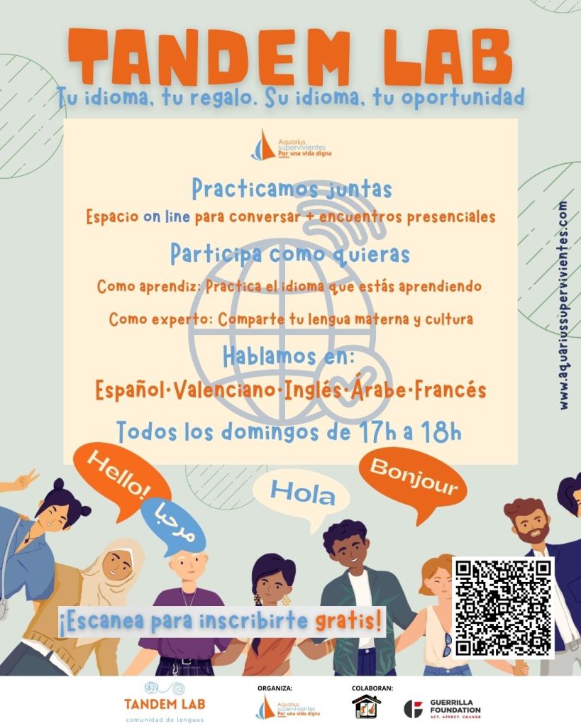 Tandem Lab: ¿Quieres aprender idiomas y combatir el racismo lingüístico en Valencia? Aquarius Supervivientes lanza Tandem Lab, una comunidad de intercambio lingüístico online con encuentros presenciales para fomentar la inclusión social, la convivencia intercultural y el derecho a comunicarse en igualdad. todos los domingos de 17 a 18 horas, personas migrantes y ciudadanas valencianas compartirán español, francés, inglés, árabe y valenciano en un espacio distendido y antirracista.